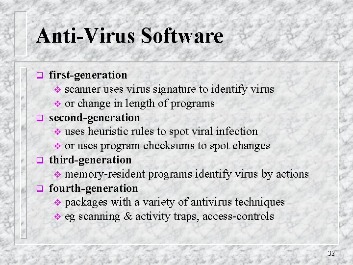 Anti-Virus Software q q first-generation v scanner uses virus signature to identify virus v