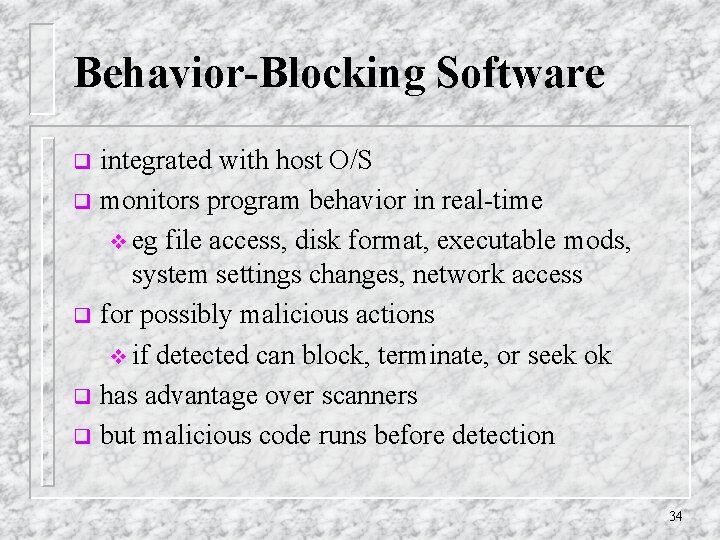 Behavior-Blocking Software integrated with host O/S q monitors program behavior in real-time v eg