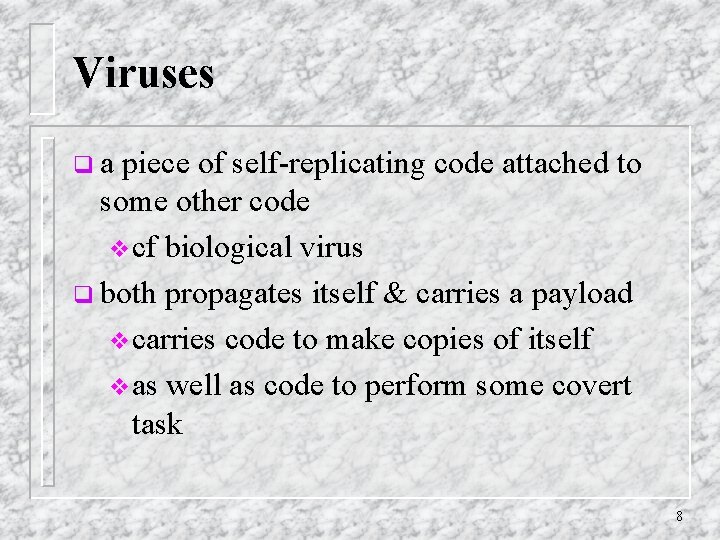 Viruses qa piece of self-replicating code attached to some other code vcf biological virus