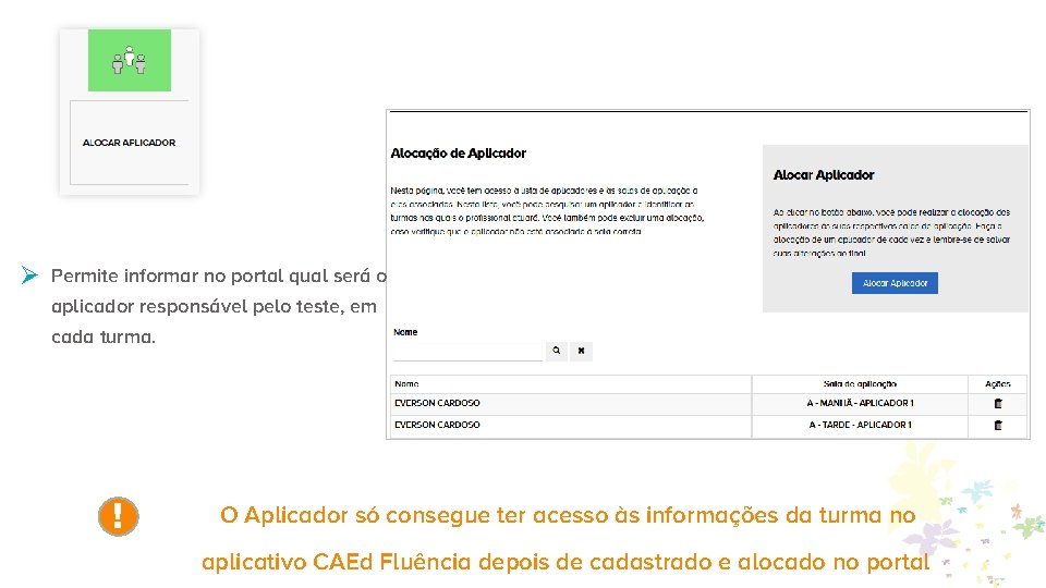 Ø Permite informar no portal qual será o aplicador responsável pelo teste, em cada