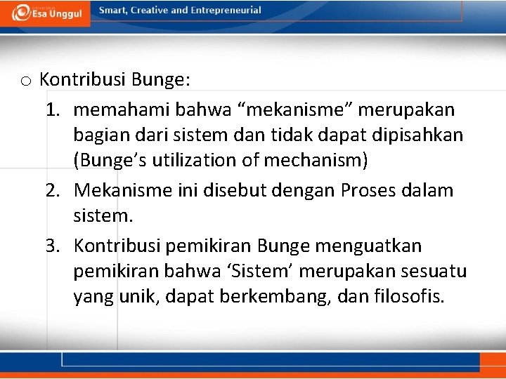 o Kontribusi Bunge: 1. memahami bahwa “mekanisme” merupakan bagian dari sistem dan tidak dapat