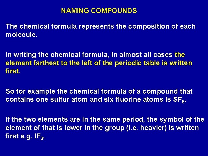 NAMING COMPOUNDS The chemical formula represents the composition of each molecule. In writing the NAMING COMPOUNDS The chemical formula represents the composition of each molecule. In writing the