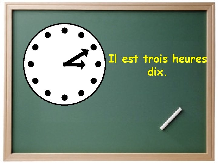 Il est trois heures dix. 