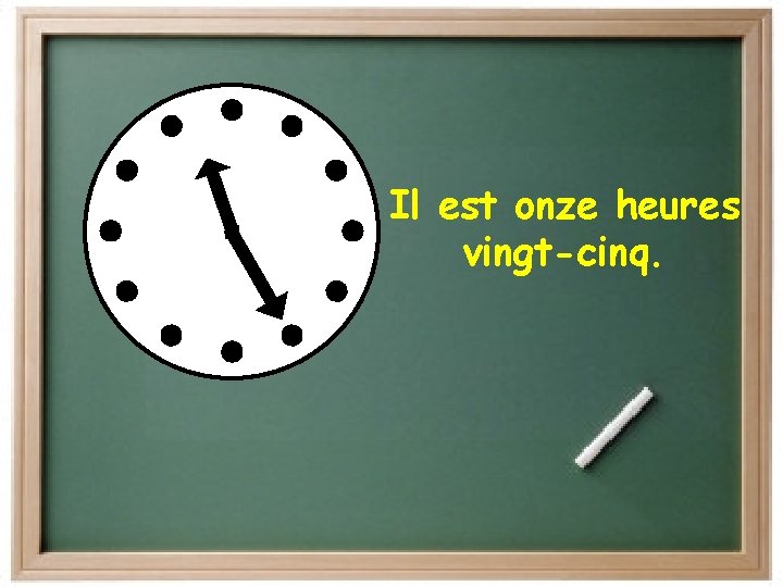 Il est onze heures vingt-cinq. 