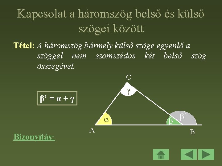 Kapcsolat a háromszög belső és külső szögei között Tétel: A háromszög bármely külső szöge