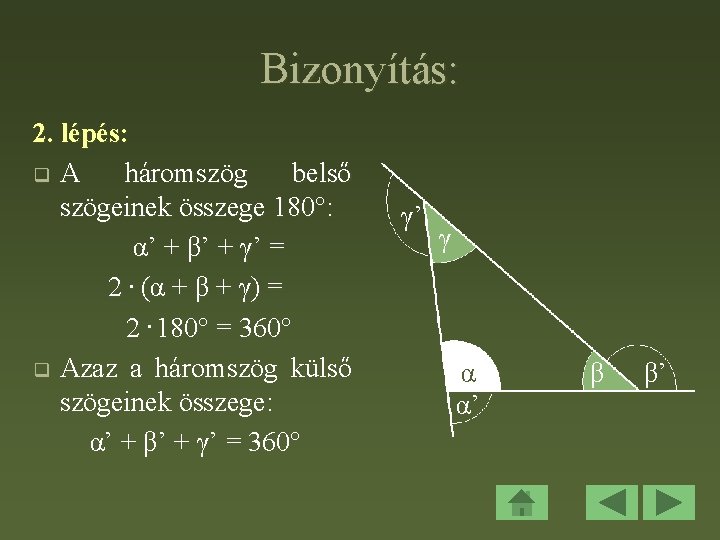 Bizonyítás: 2. lépés: q A háromszög belső szögeinek összege 180°: α’ + β’ +