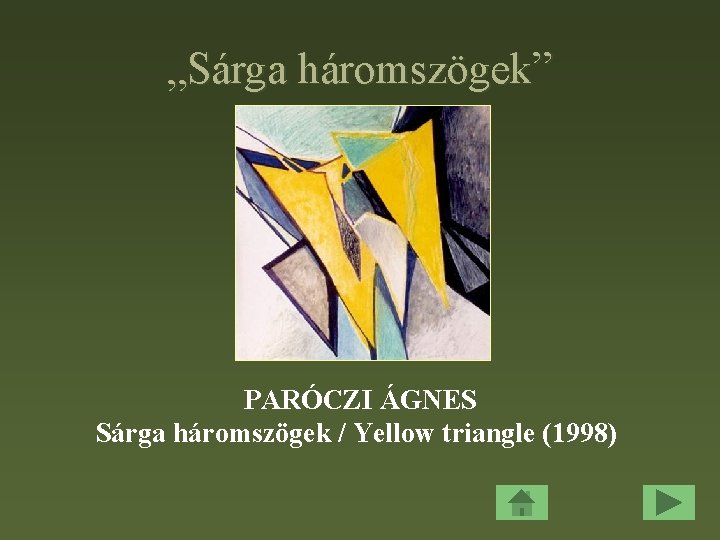 „Sárga háromszögek” PARÓCZI ÁGNES Sárga háromszögek / Yellow triangle (1998) 