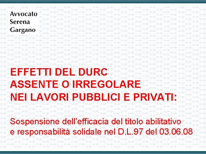 EFFETTI DEL DURC ASSENTE O IRREGOLARE NEI LAVORI PUBBLICI E PRIVATI: Sospensione dell’efficacia del