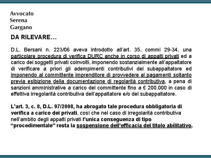 DA RILEVARE… D. L. Bersani n. 223/06 aveva introdotto all’art. 35, commi 29 -34,