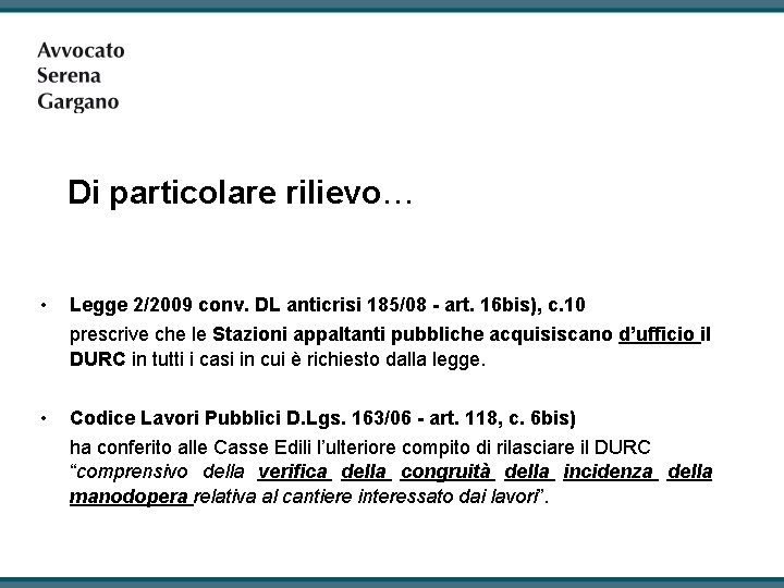 Di particolare rilievo… • Legge 2/2009 conv. DL anticrisi 185/08 - art. 16 bis),