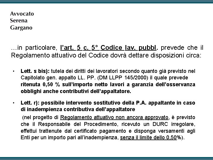 …in particolare, l’art. 5 c. 5° Codice lav. pubbl. prevede che il Regolamento attuativo