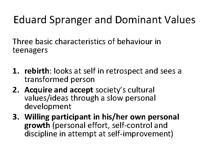Eduard Spranger and Dominant Values Three basic characteristics of behaviour in teenagers 1. rebirth: