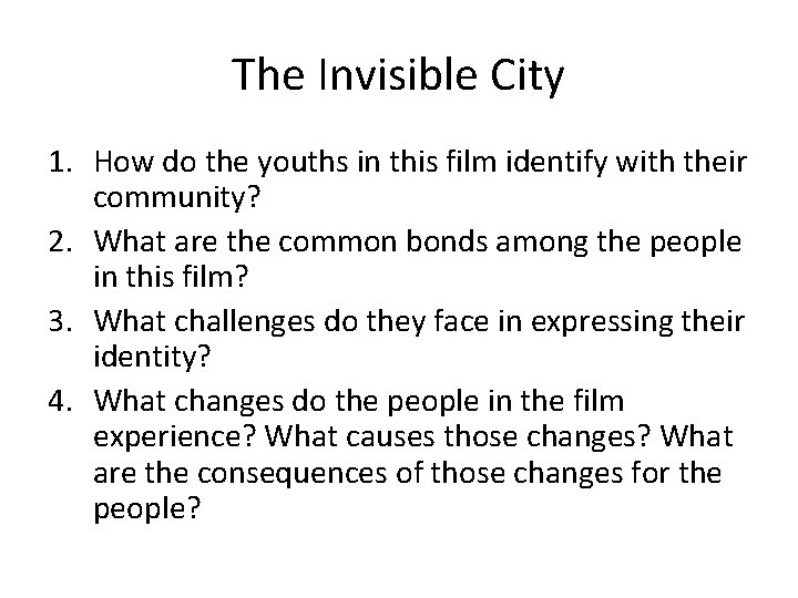 The Invisible City 1. How do the youths in this film identify with their