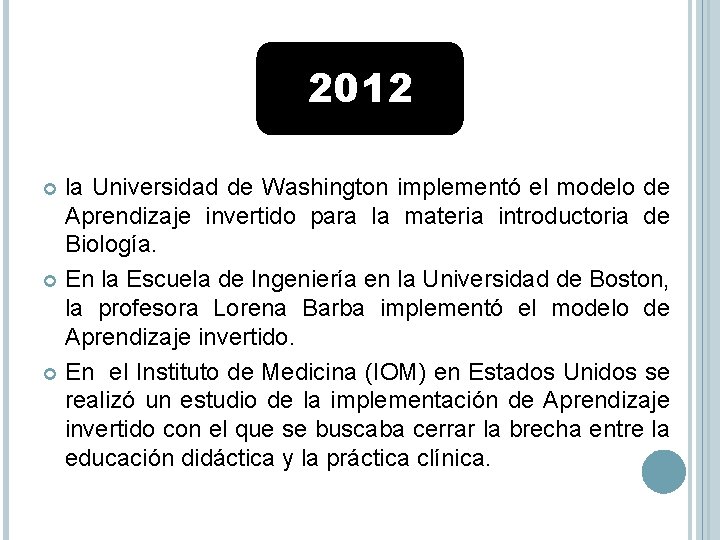 2012 la Universidad de Washington implementó el modelo de Aprendizaje invertido para la materia