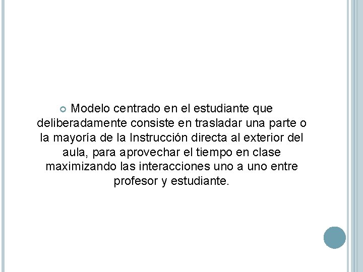 Modelo centrado en el estudiante que deliberadamente consiste en trasladar una parte o la