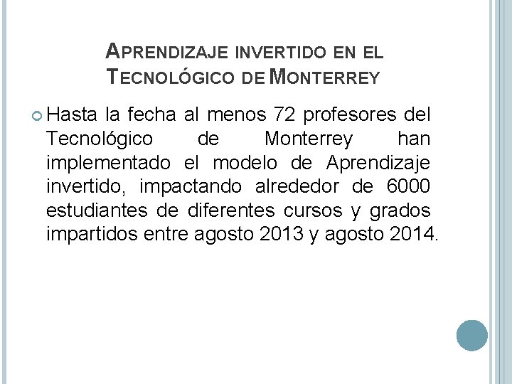 APRENDIZAJE INVERTIDO EN EL TECNOLÓGICO DE MONTERREY Hasta la fecha al menos 72 profesores