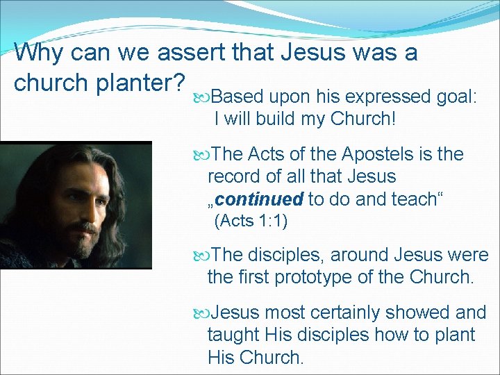 Why can we assert that Jesus was a church planter? Based upon his expressed