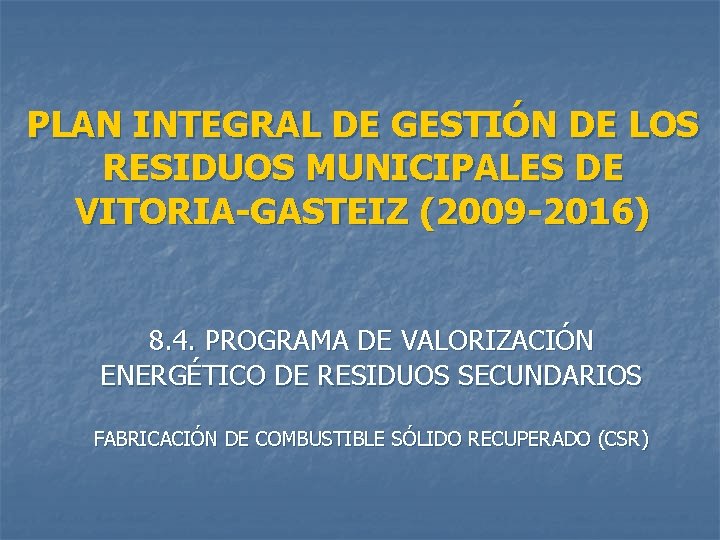 PLAN INTEGRAL DE GESTIÓN DE LOS RESIDUOS MUNICIPALES DE VITORIA-GASTEIZ (2009 -2016) 8. 4.