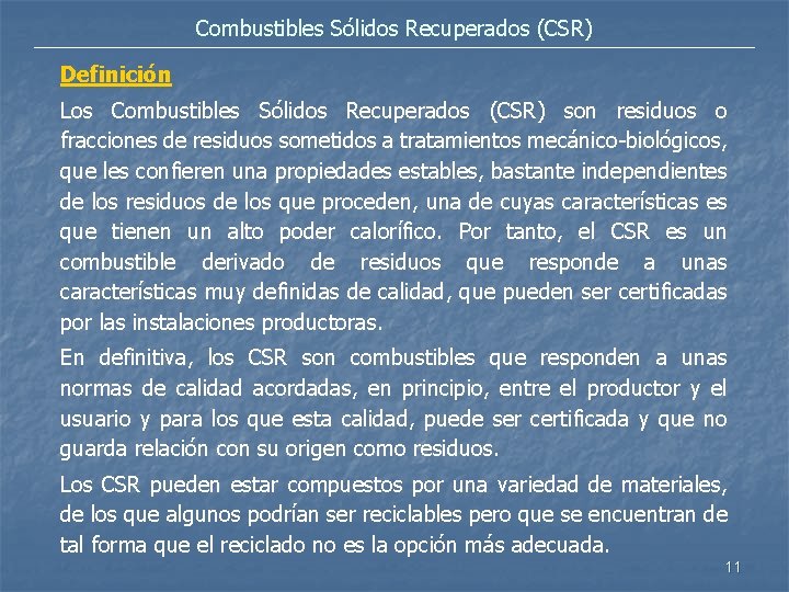 Combustibles Sólidos Recuperados (CSR) Definición Los Combustibles Sólidos Recuperados (CSR) son residuos o fracciones