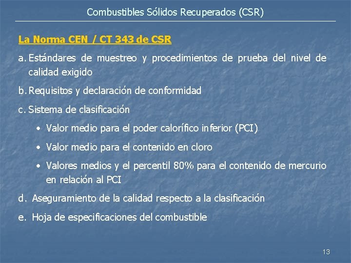 Combustibles Sólidos Recuperados (CSR) La Norma CEN / CT 343 de CSR a. Estándares