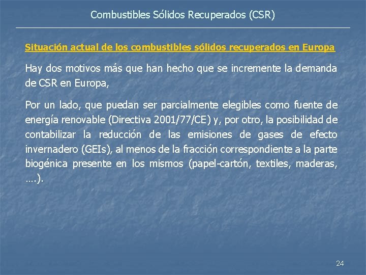 Combustibles Sólidos Recuperados (CSR) Situación actual de los combustibles sólidos recuperados en Europa Hay