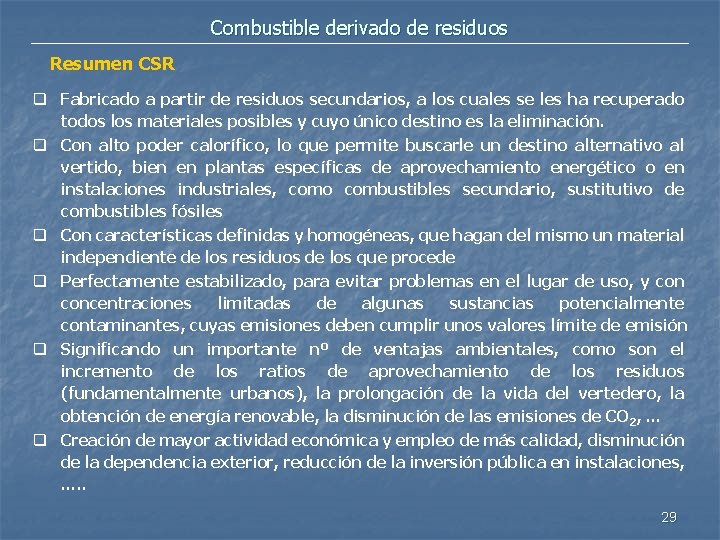 Combustible derivado de residuos Resumen CSR q Fabricado a partir de residuos secundarios, a