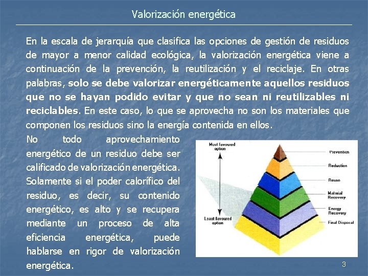 Valorización energética En la escala de jerarquía que clasifica las opciones de gestión de