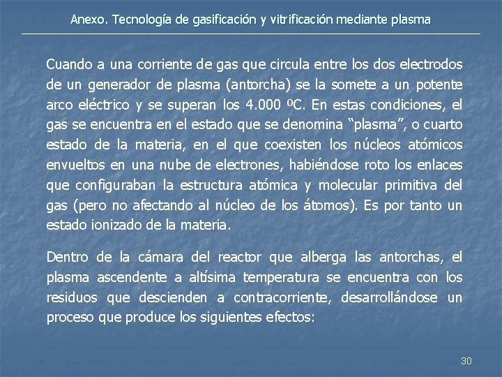 Anexo. Tecnología de gasificación y vitrificación mediante plasma Cuando a una corriente de gas