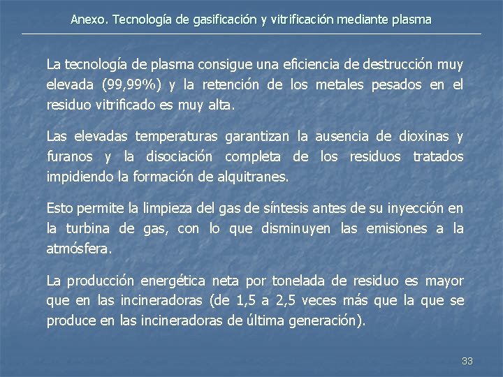 Anexo. Tecnología de gasificación y vitrificación mediante plasma La tecnología de plasma consigue una