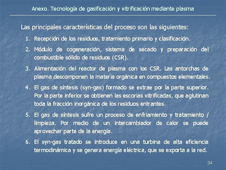 Anexo. Tecnología de gasificación y vitrificación mediante plasma Las principales características del proceso son