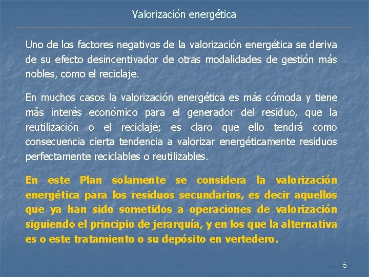 Valorización energética Uno de los factores negativos de la valorización energética se deriva de