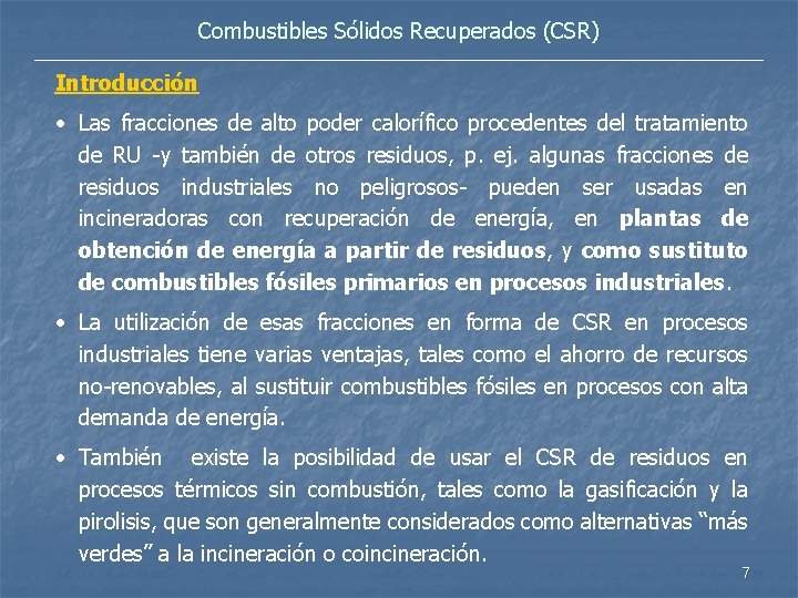 Combustibles Sólidos Recuperados (CSR) Introducción • Las fracciones de alto poder calorífico procedentes del