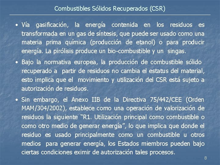 Combustibles Sólidos Recuperados (CSR) • Vía gasificación, la energía contenida en los residuos es