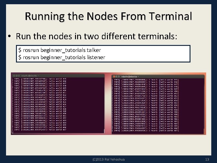 Running the Nodes From Terminal • Run the nodes in two different terminals: $