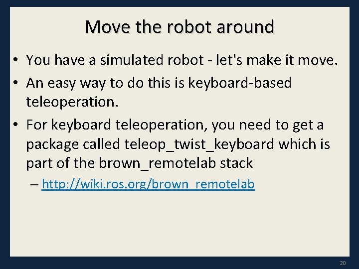 Move the robot around • You have a simulated robot - let's make it