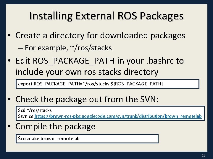 Installing External ROS Packages • Create a directory for downloaded packages – For example,