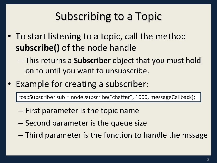 Subscribing to a Topic • To start listening to a topic, call the method