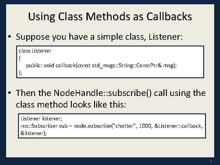 Using Class Methods as Callbacks • Suppose you have a simple class, Listener: class