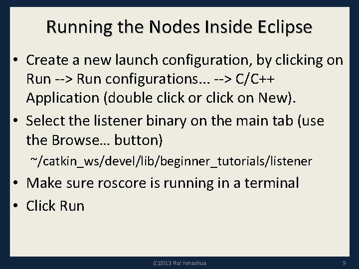 Running the Nodes Inside Eclipse • Create a new launch configuration, by clicking on