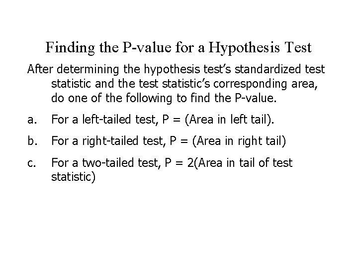 Finding the P-value for a Hypothesis Test After determining the hypothesis test’s standardized test