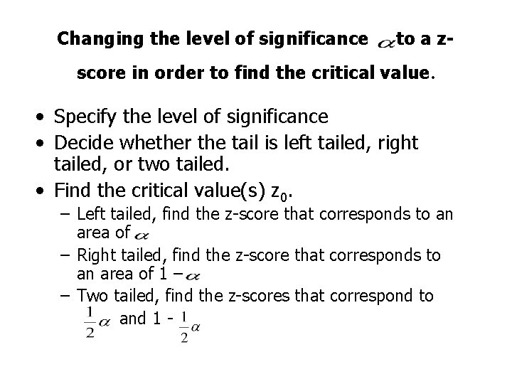 Changing the level of significance to a z- score in order to find the