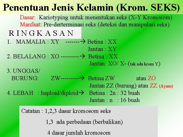 Penentuan Jenis Kelamin (Krom. SEKS) Dasar: Kariotyping untuk menentukan seks (X-Y Kromosom) Manfaat: Pre-derterminasi