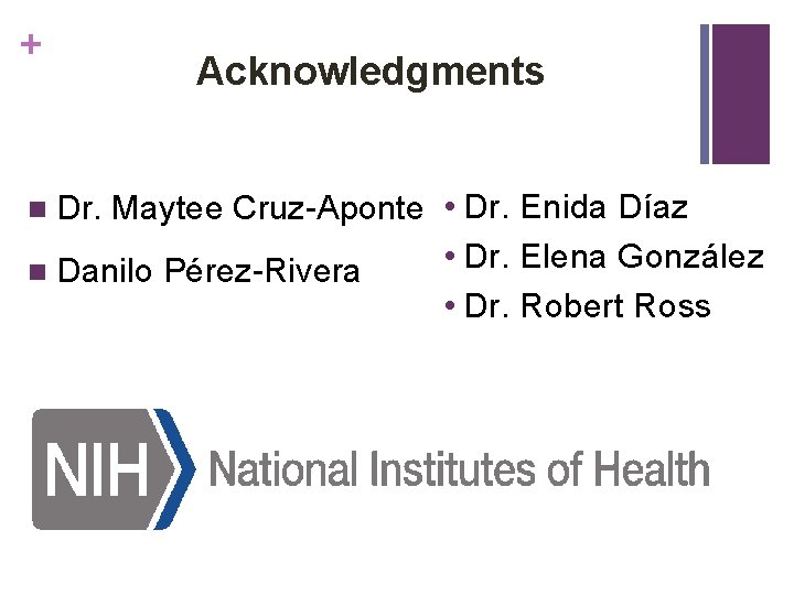 + Acknowledgments Dr. Maytee Cruz-Aponte • Dr. Enida Díaz • Dr. Elena González n