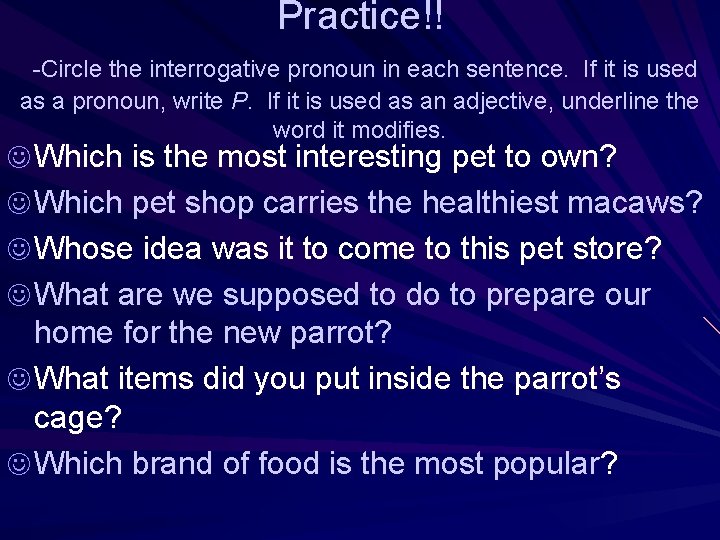 Practice!! -Circle the interrogative pronoun in each sentence. If it is used as a