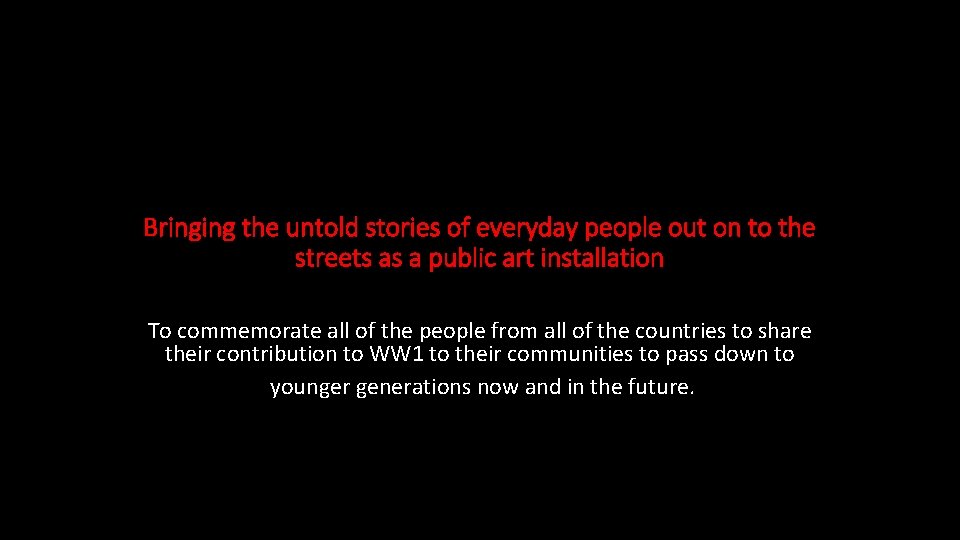 Bringing the untold stories of everyday people out on to the streets as a Bringing the untold stories of everyday people out on to the streets as a