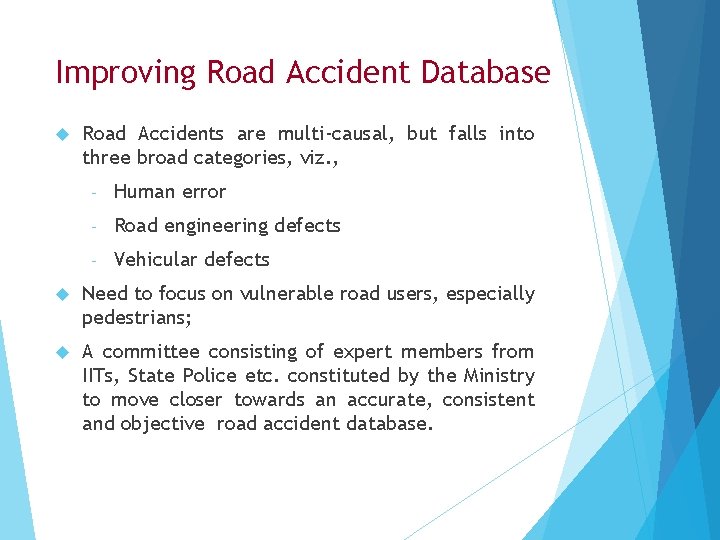 Improving Road Accident Database Road Accidents are multi-causal, but falls into three broad categories,