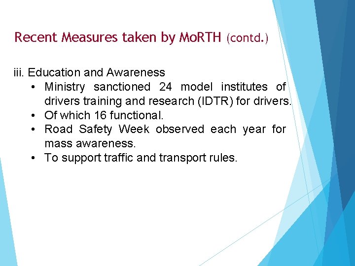 Recent Measures taken by Mo. RTH (contd. ) iii. Education and Awareness • Ministry