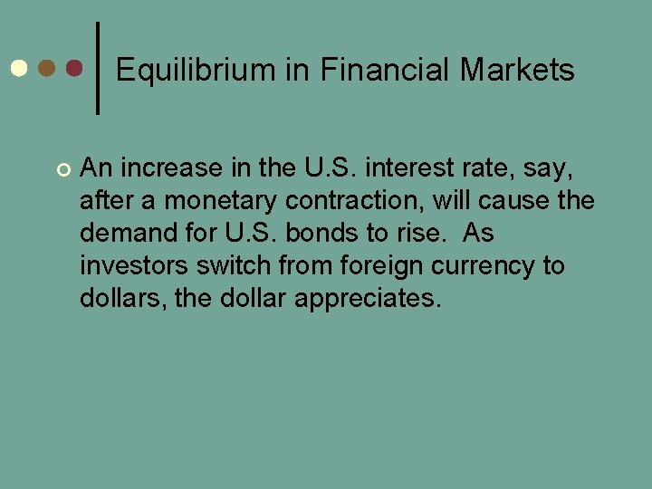 Equilibrium in Financial Markets ¢ An increase in the U. S. interest rate, say,