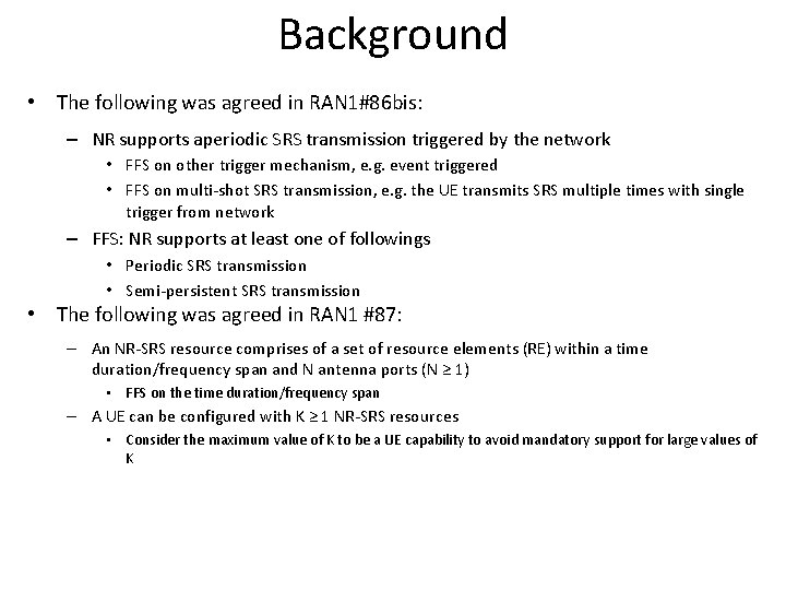 Background • The following was agreed in RAN 1#86 bis: – NR supports aperiodic