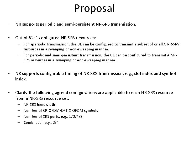 Proposal • NR supports periodic and semi-persistent NR-SRS transmission. • Out of K ≥